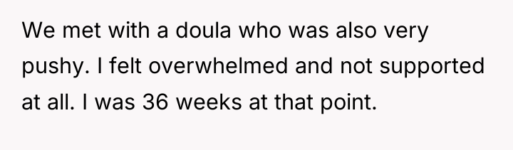 We met with a doula who was also very pushy....