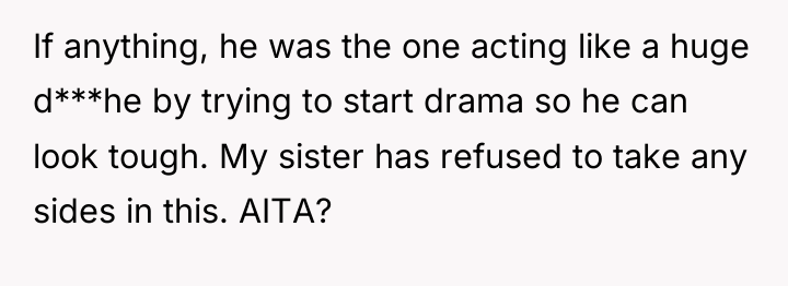 If anything, he was the one acting like a huge...