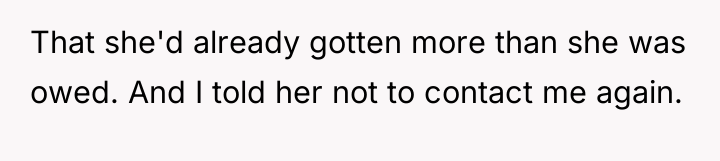 That she'd already gotten more than she was owed. And...