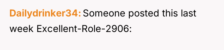 Dailydrinker34 Someone posted this last week Excellent-Role-2906: