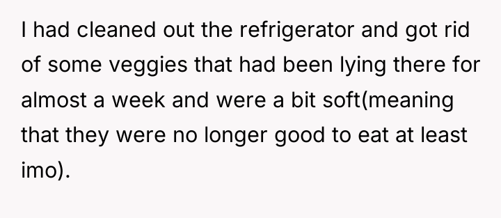 I had cleaned out the refrigerator and got rid of...