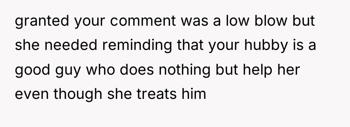 granted your comment was a low blow but she needed...