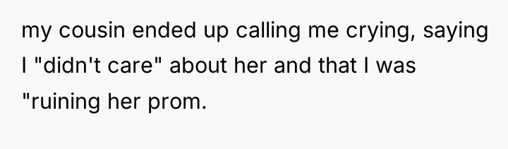 my cousin ended up calling me crying, saying I "didn't...