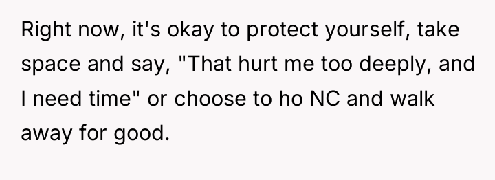 Right now, it's okay to protect yourself, take space and...