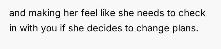 and making her feel like she needs to check in...
