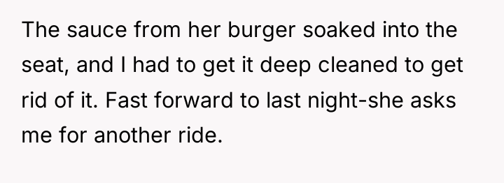 The sauce from her burger soaked into the seat, and...