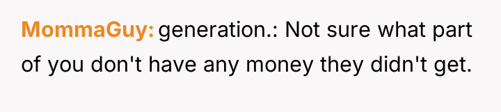 MommaGuy generation.: Not sure what part of you don't have...