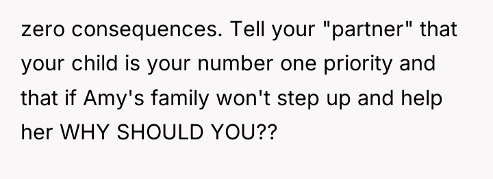 zero consequences. Tell your "partner" that your child is your...