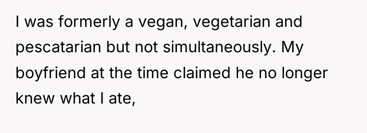 I was formerly a vegan, vegetarian and pescatarian but not...