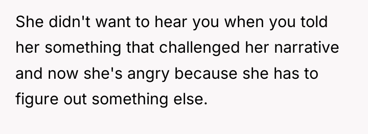 She didn't want to hear you when you told her...