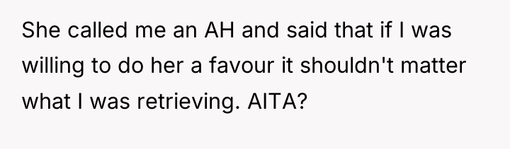 She called me an AH and said that if I...