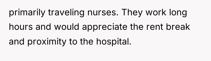 primarily traveling nurses. They work long hours and would appreciate...