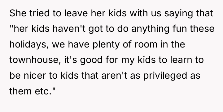 She tried to leave her kids with us saying that...