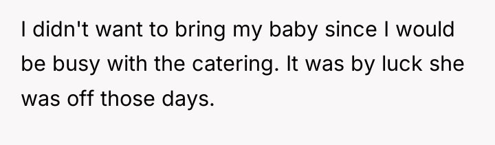 I didn't want to bring my baby since I would...