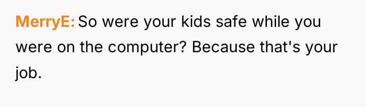 MerryE So were your kids safe while you were on...