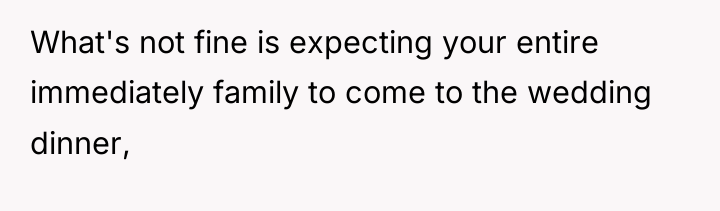 What's not fine is expecting your entire immediately family to...