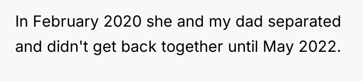 In February 2020 she and my dad separated and didn't...