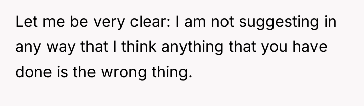 Let me be very clear: I am not suggesting in...