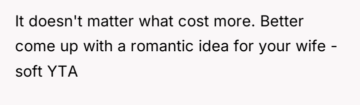 It doesn't matter what cost more. Better come up with...
