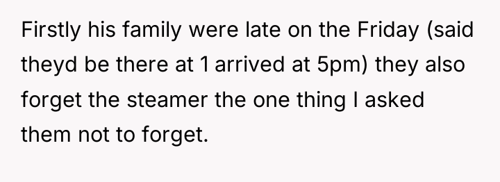 Firstly his family were late on the Friday (said theyd...