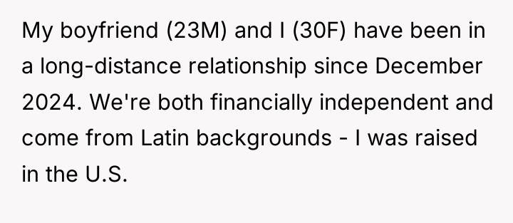 My boyfriend (23M) and I (30F) have been in a...