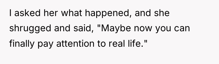 I asked her what happened, and she shrugged and said,...