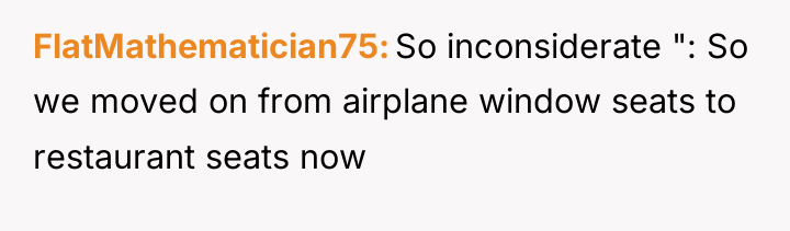 FlatMathematician75 So inconsiderate ": So we moved on from airplane...