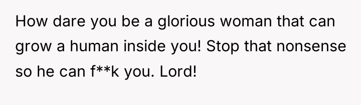 How dare you be a glorious woman that can grow...