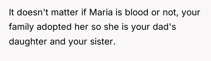 It doesn't matter if Maria is blood or not, your...