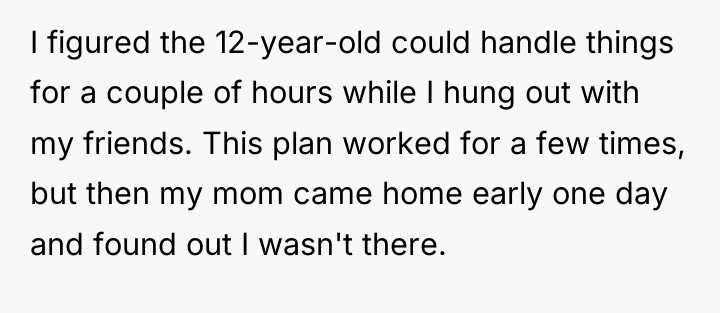 I figured the 12-year-old could handle things for a couple...