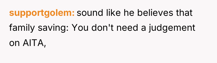 supportgolem sound like he believes that family saving: You don't...