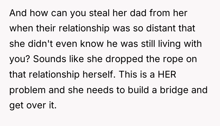 And how can you steal her dad from her when...