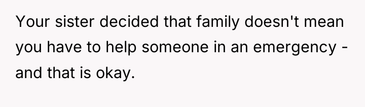 Your sister decided that family doesn't mean you have to...
