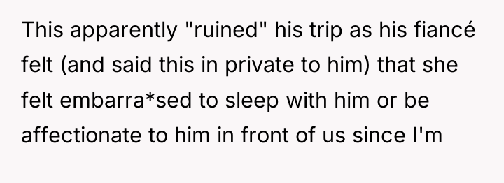 This apparently "ruined" his trip as his fiancé felt (and...