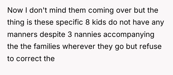 Now I don't mind them coming over but the thing...
