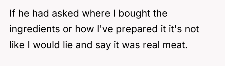 If he had asked where I bought the ingredients or...