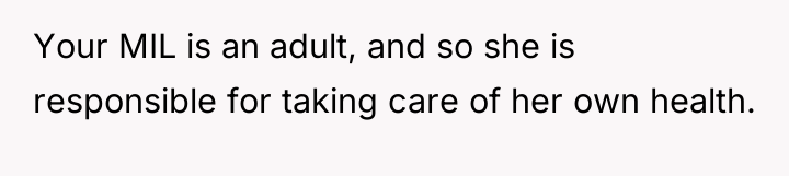 Your MIL is an adult, and so she is responsible...