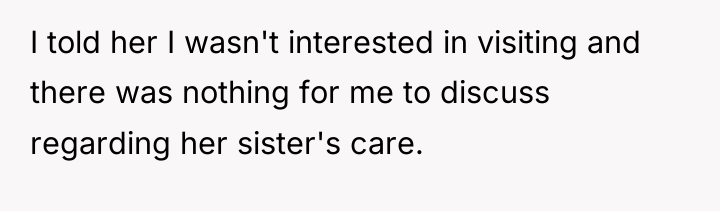 I told her I wasn't interested in visiting and there...