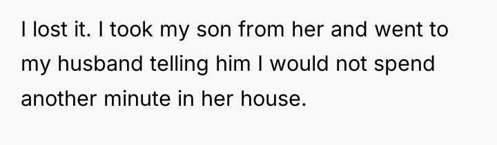 I lost it. I took my son from her and...