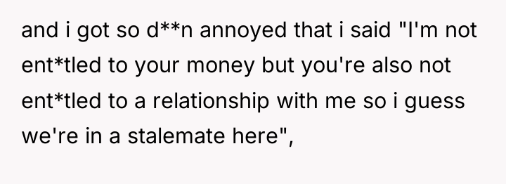 and i got so d**n annoyed that i said "I'm...