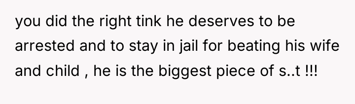 you did the right tink he deserves to be arrested...