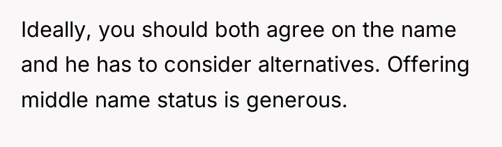 Ideally, you should both agree on the name and he...