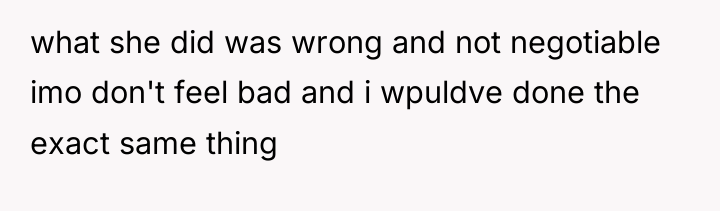 what she did was wrong and not negotiable imo don't...