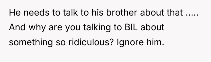 He needs to talk to his brother about that ........