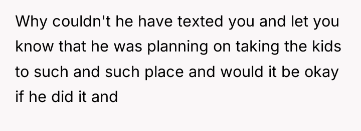Why couldn't he have texted you and let you know...