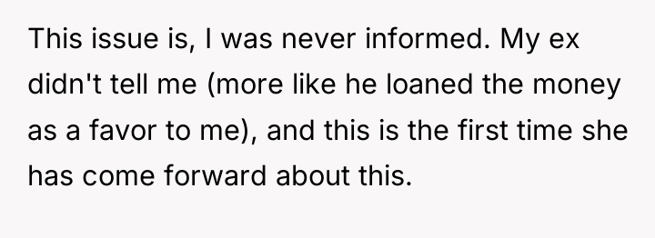 This issue is, I was never informed. My ex didn't...
