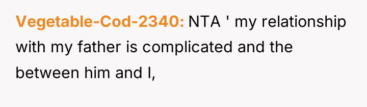 Vegetable-Cod-2340 NTA ' my relationship with my father is complicated...