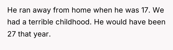 He ran away from home when he was 17. We...