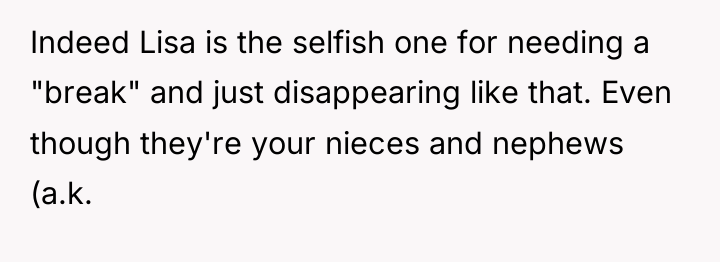 Indeed Lisa is the selfish one for needing a "break"...