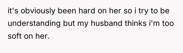 it's obviously been hard on her so i try to...